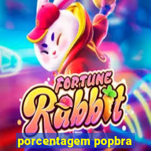 porcentagem popbra